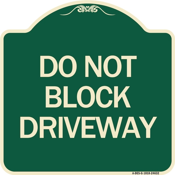 Do Not Block Driveway Heavy-Gauge Aluminum Architectural Sign, 18" x 18", G-1818-24632